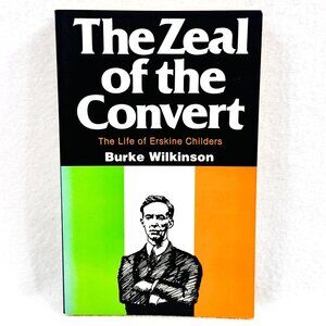 The Zeal Of The Convert - Life of Erskine Childers - Paperback (1985)